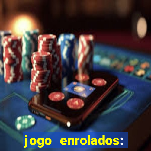 jogo enrolados: problema em dobro